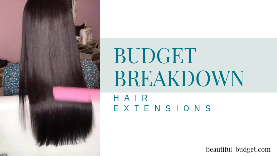 Budget Breakdown: Hair Extensions
